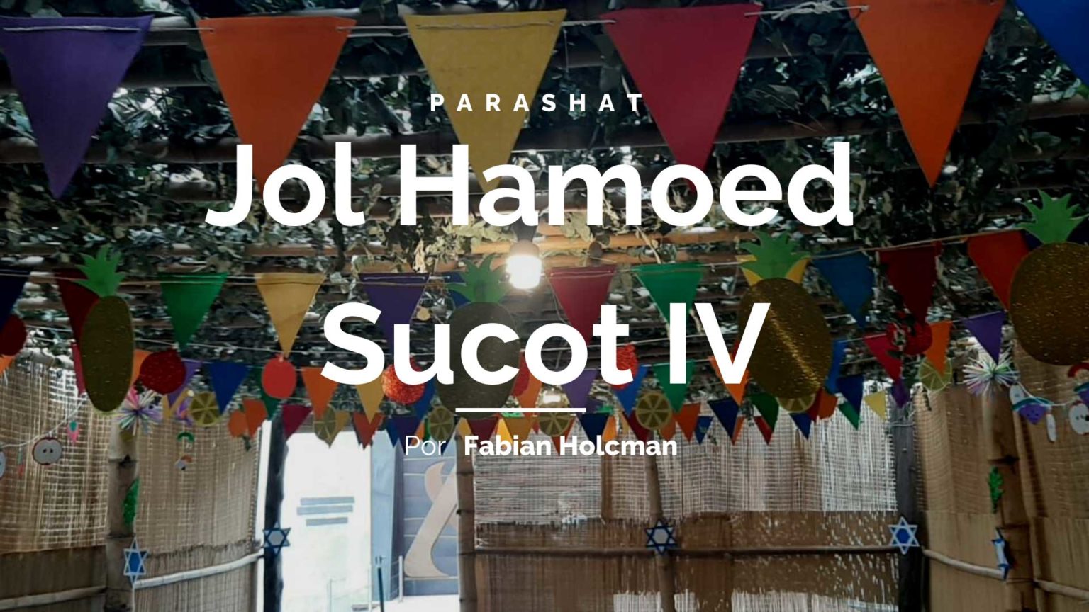 Parashat Jol Hamoed Sucot IV - Comunidad Amijai